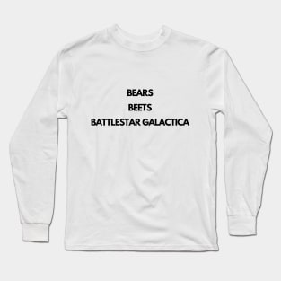 Bears, Beets, Battlestar Galactica Long Sleeve T-Shirt